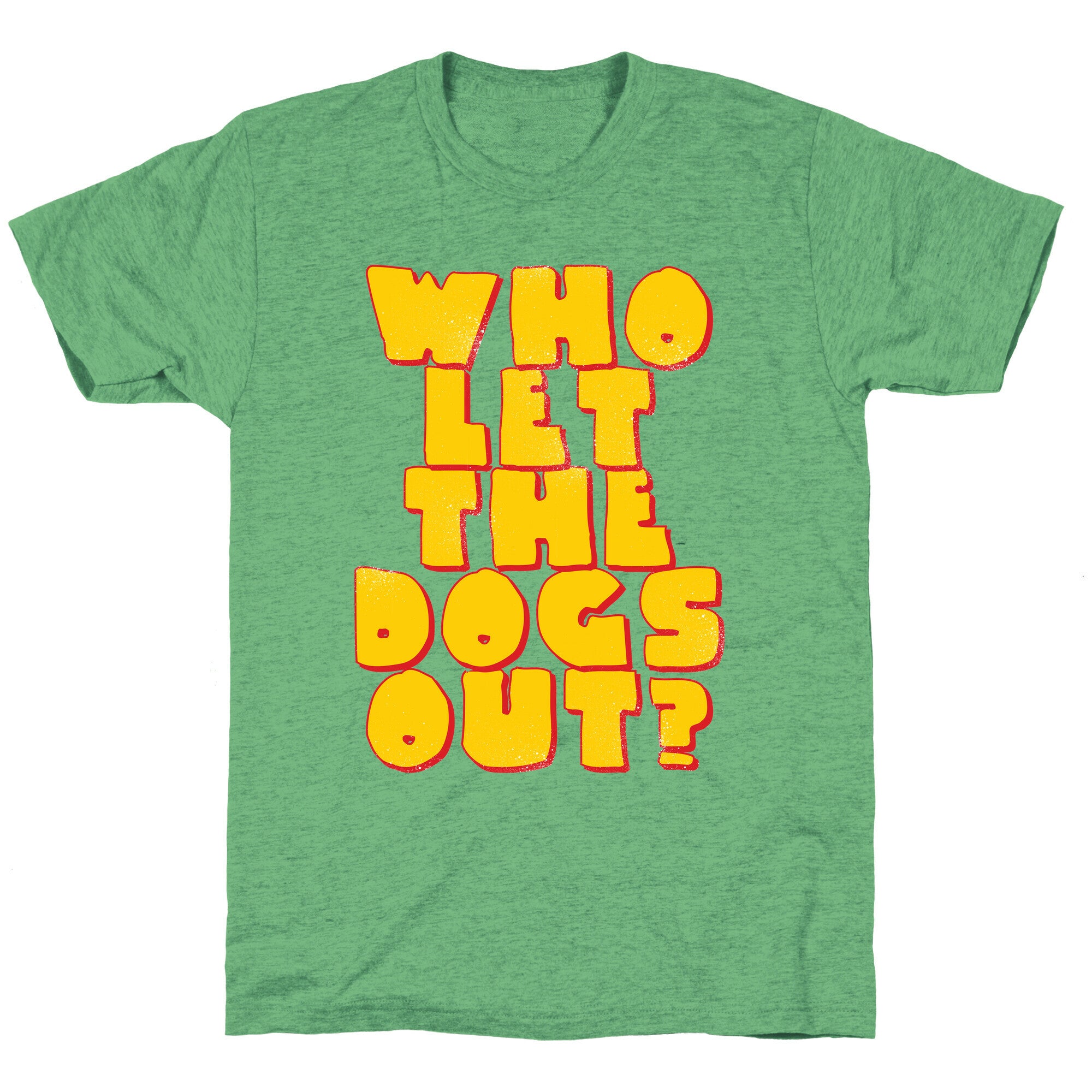 Who Let the dogs Out? Unisex Triblend Tee